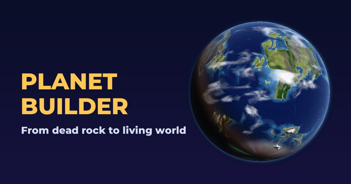 Planet Builder: a blue and green planet in space, 'From dead rock to living world'